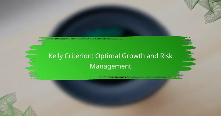 Kelly Criterion: Optimal Growth and Risk Management