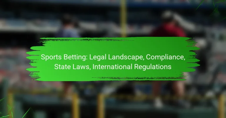 Sports Betting: Legal Landscape, Compliance, State Laws, International Regulations