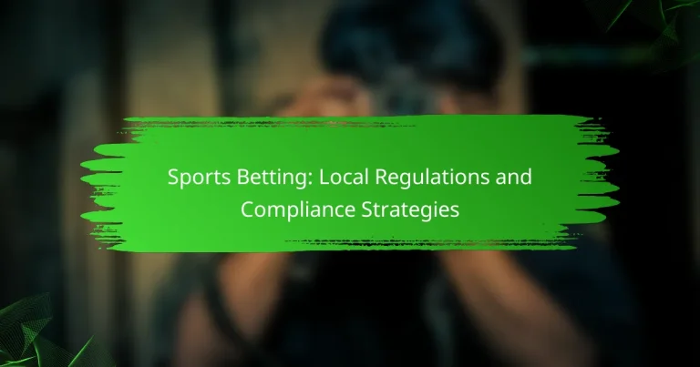 Sports Betting: Local Regulations and Compliance Strategies
