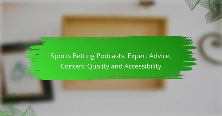Sports Betting Podcasts: Expert Advice, Content Quality and Accessibility