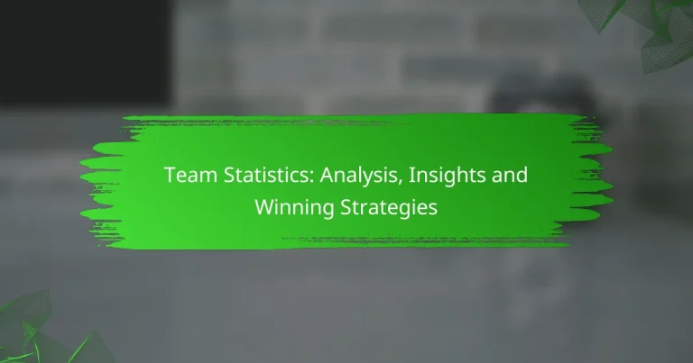 Team Statistics: Analysis, Insights and Winning Strategies