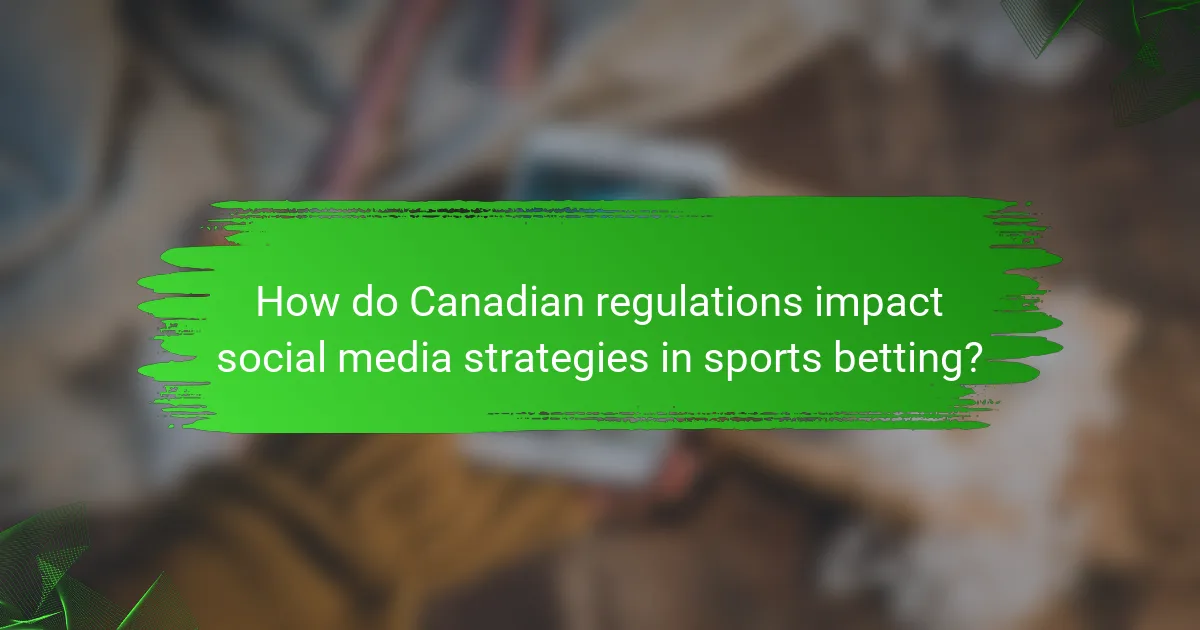How do Canadian regulations impact social media strategies in sports betting?