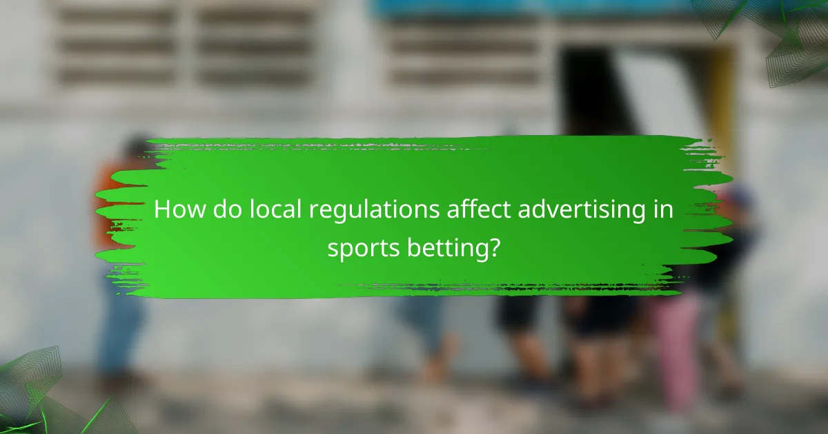 How do local regulations affect advertising in sports betting?