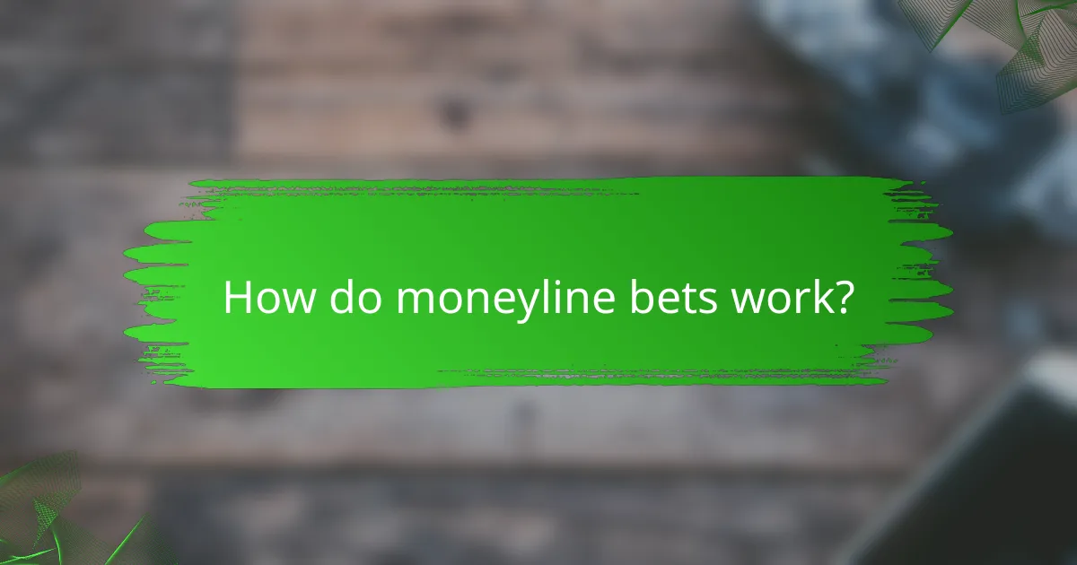 How do moneyline bets work?