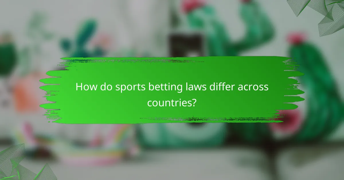 How do sports betting laws differ across countries?