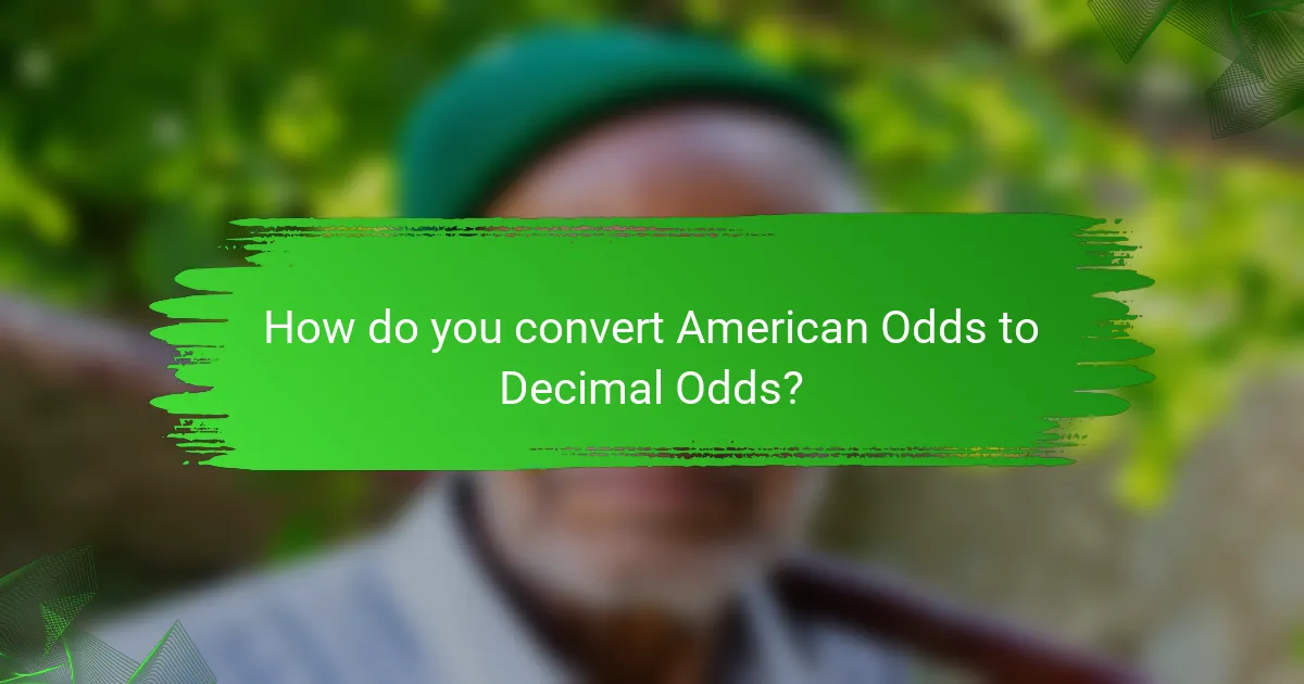 How do you convert American Odds to Decimal Odds?