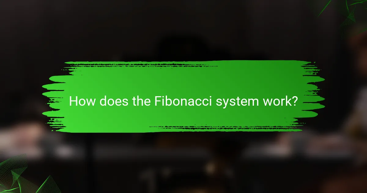How does the Fibonacci system work?