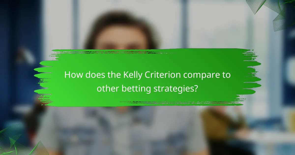 How does the Kelly Criterion compare to other betting strategies?