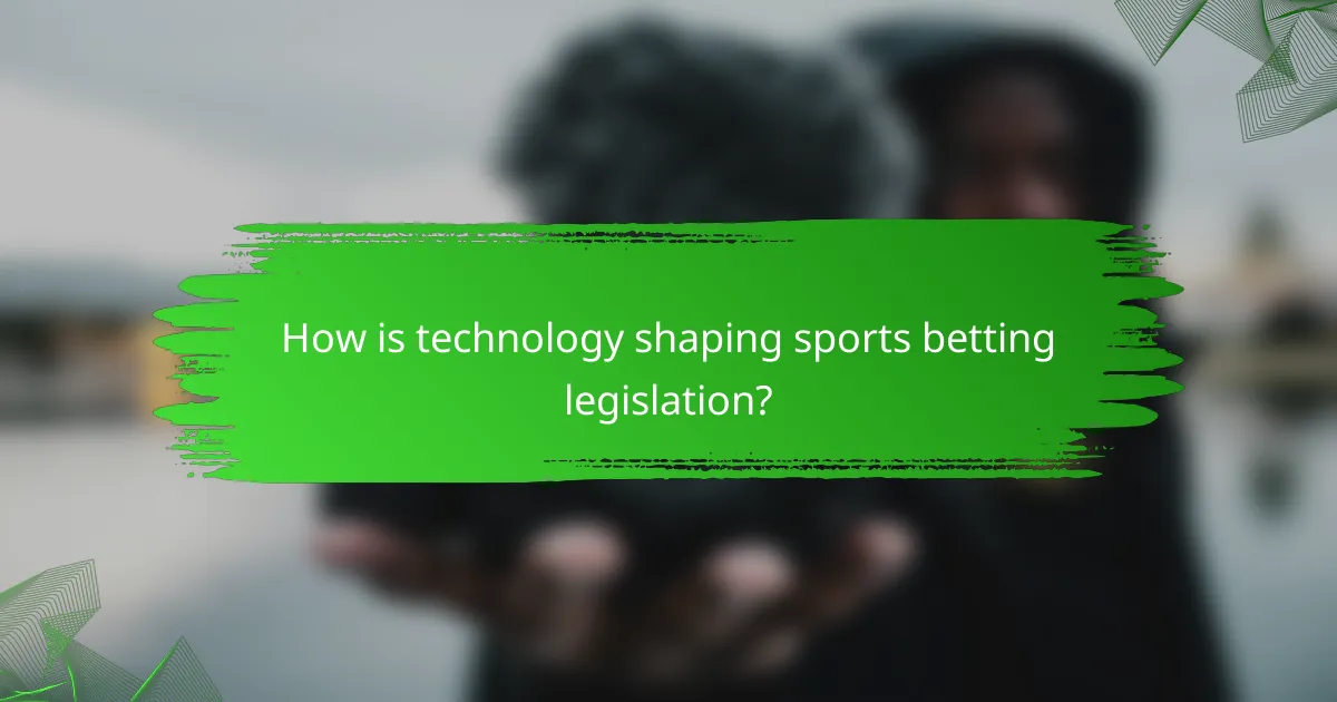 How is technology shaping sports betting legislation?