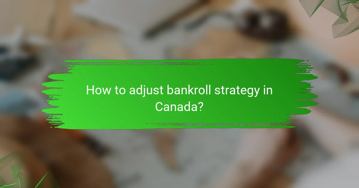 How to adjust bankroll strategy in Canada?