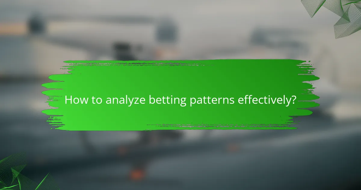 How to analyze betting patterns effectively?