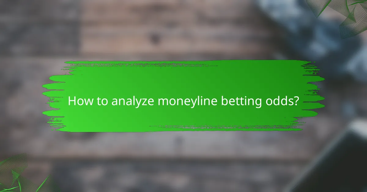 How to analyze moneyline betting odds?