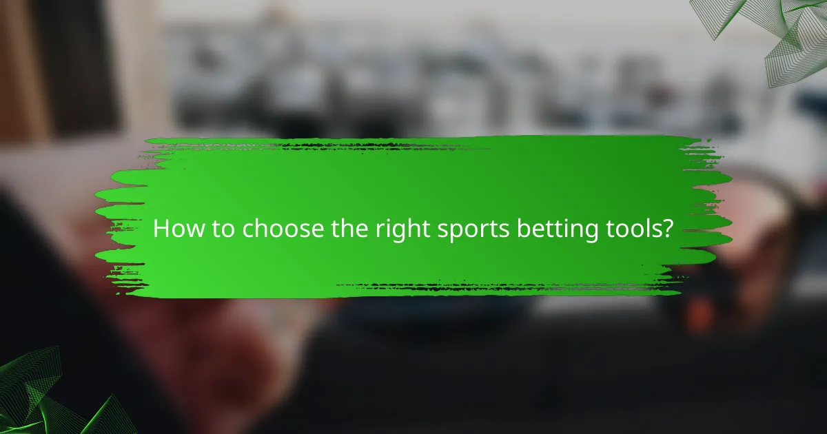 How to choose the right sports betting tools?