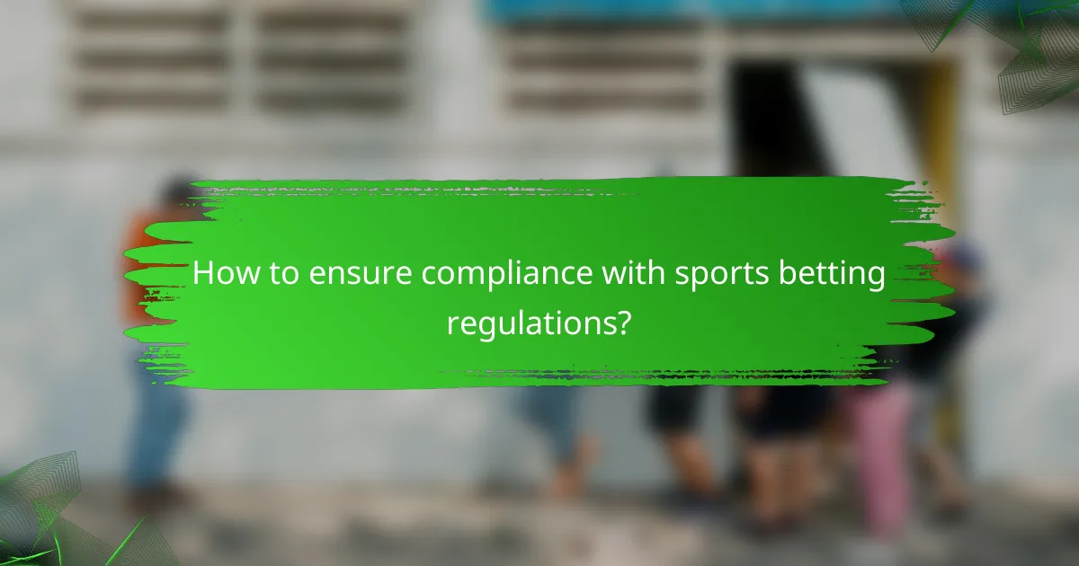 How to ensure compliance with sports betting regulations?