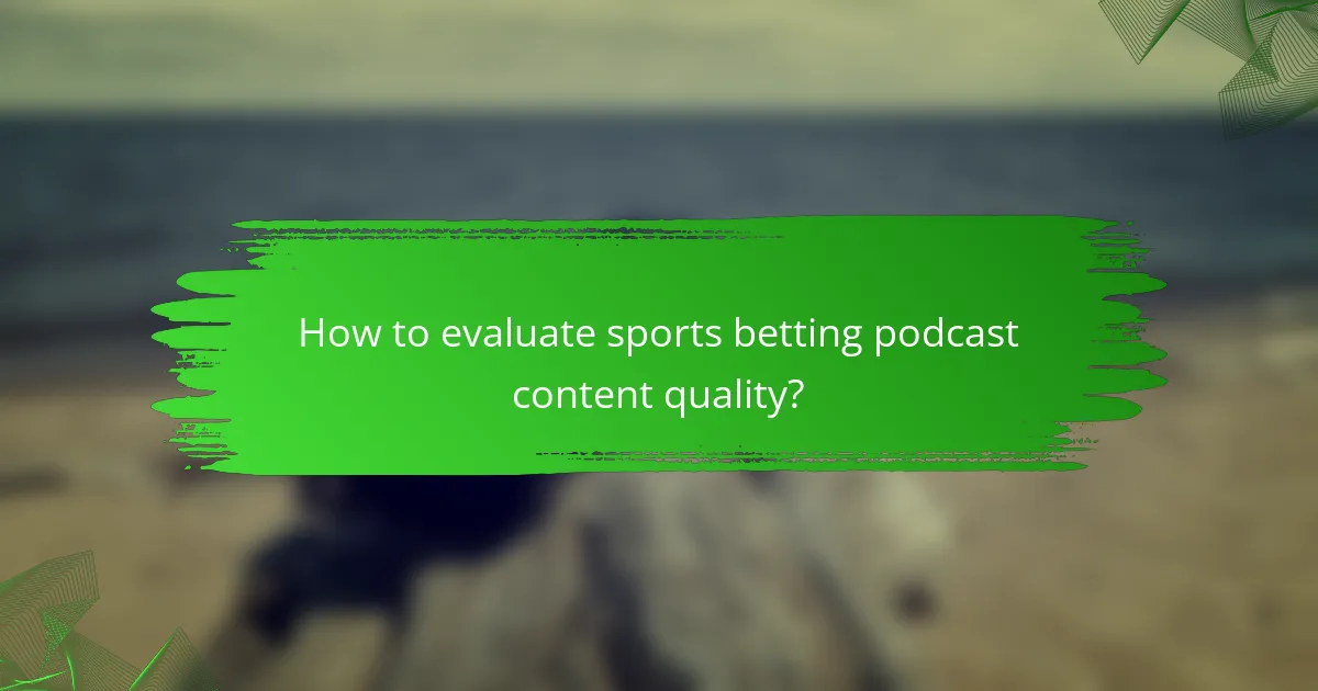 How to evaluate sports betting podcast content quality?
