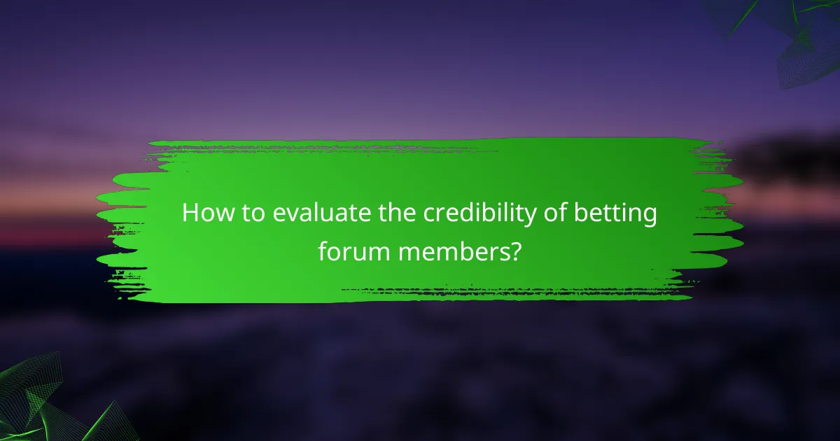 How to evaluate the credibility of betting forum members?