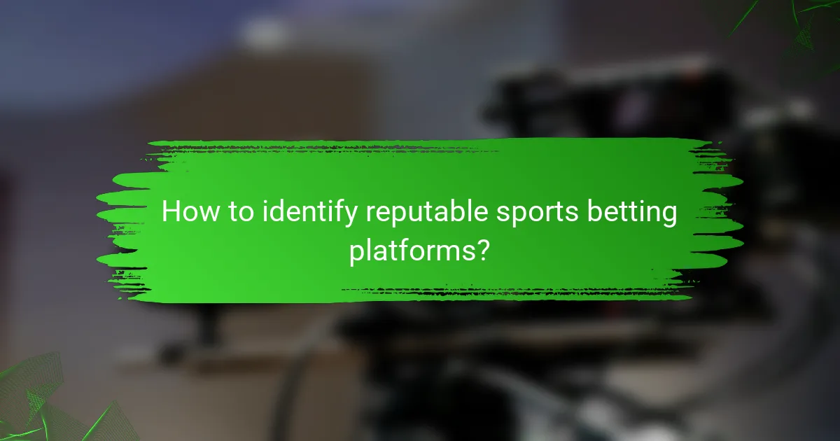 How to identify reputable sports betting platforms?