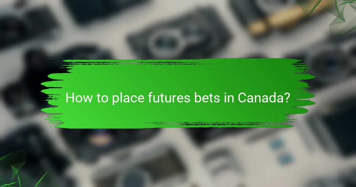 How to place futures bets in Canada?