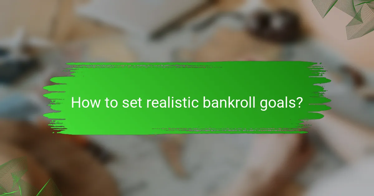 How to set realistic bankroll goals?