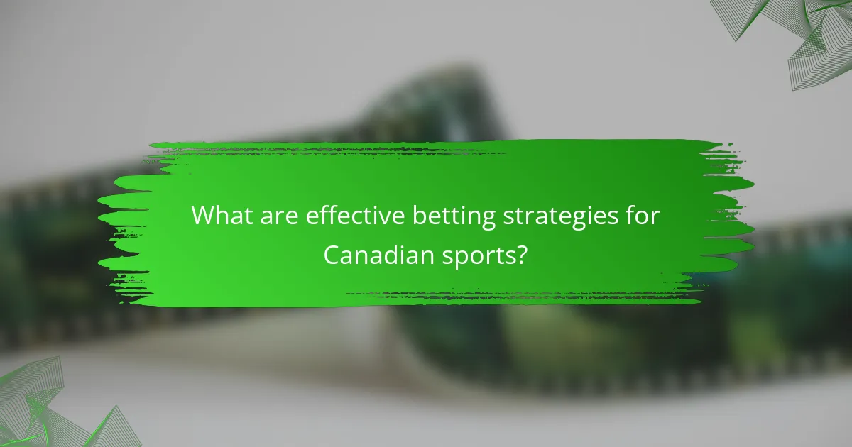 What are effective betting strategies for Canadian sports?