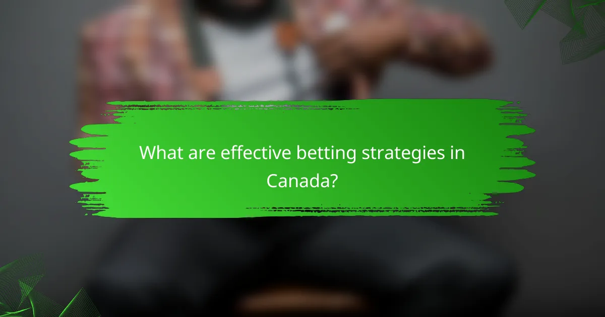 What are effective betting strategies in Canada?