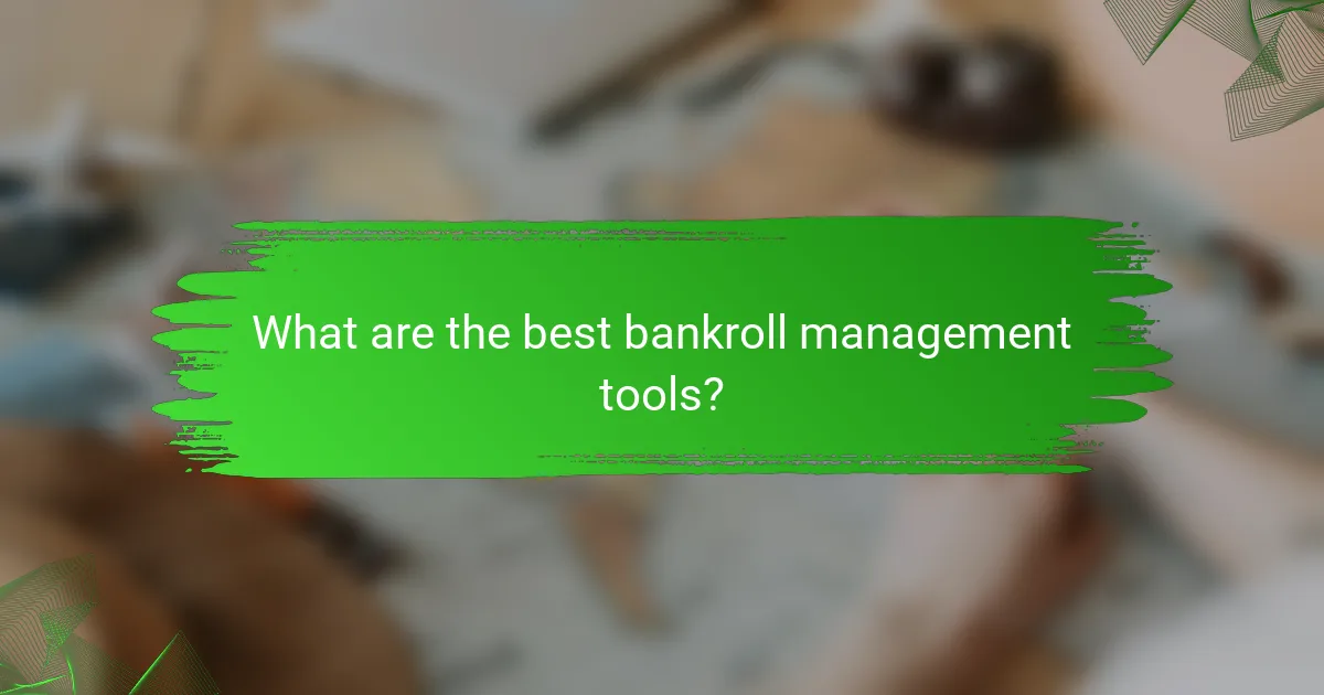 What are the best bankroll management tools?