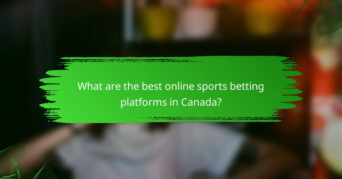 What are the best online sports betting platforms in Canada?