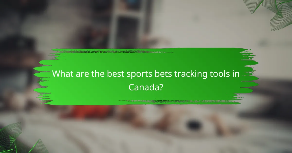 What are the best sports bets tracking tools in Canada?
