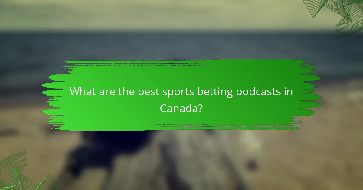 What are the best sports betting podcasts in Canada?