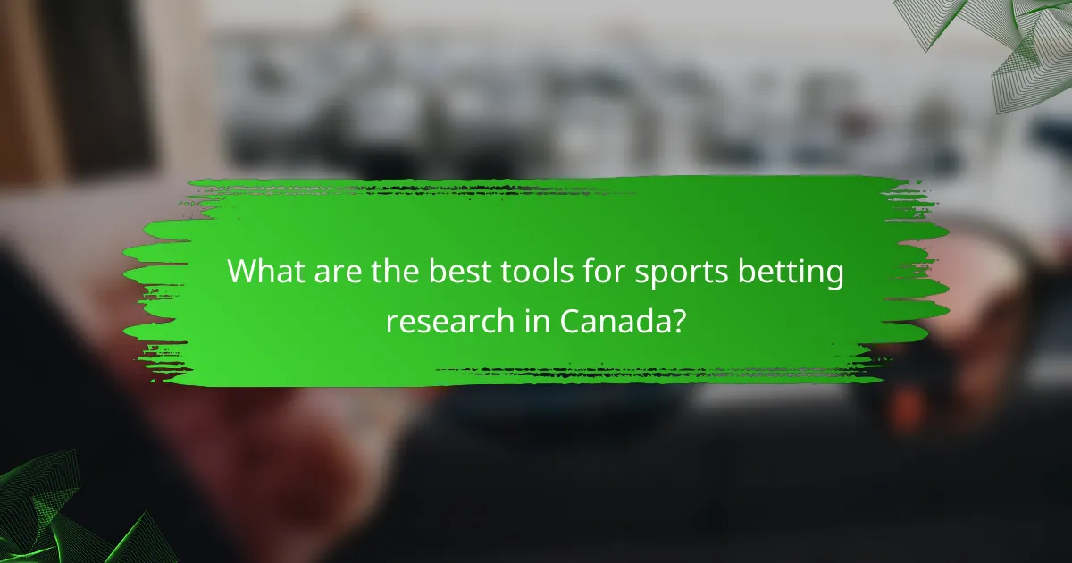 What are the best tools for sports betting research in Canada?