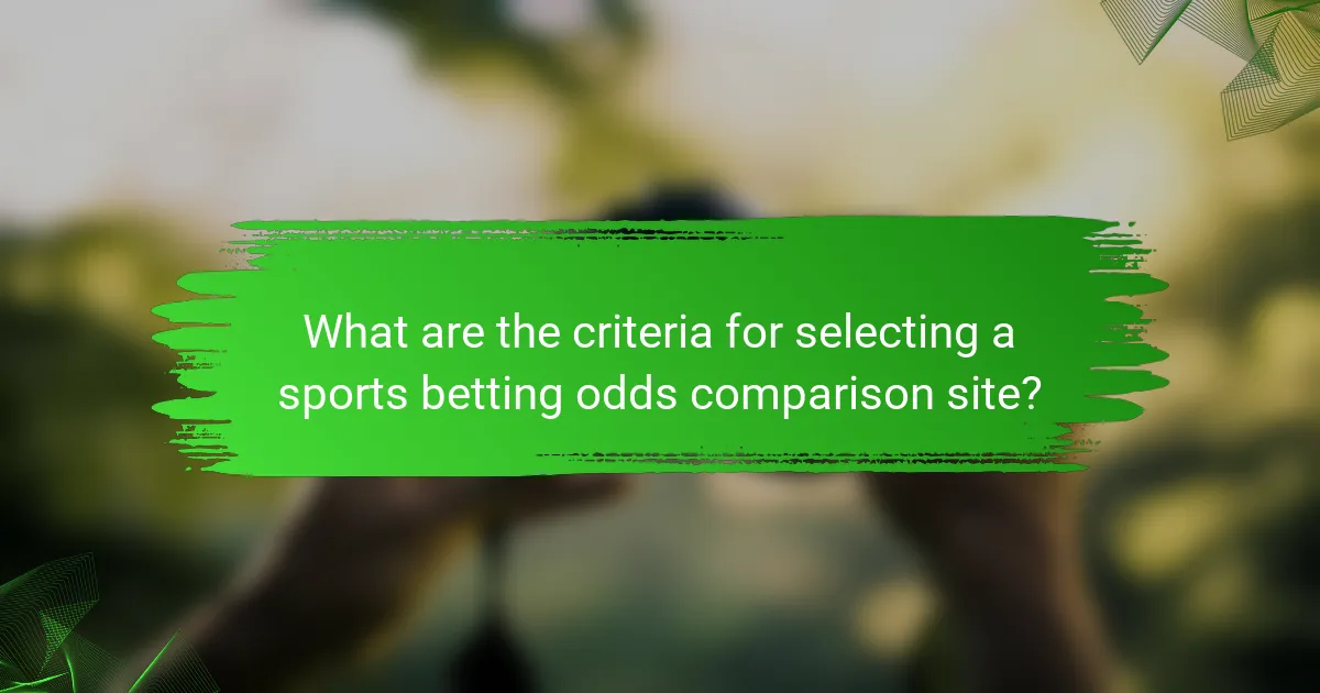What are the criteria for selecting a sports betting odds comparison site?