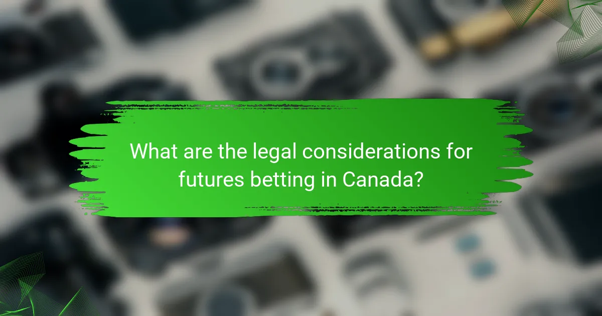 What are the legal considerations for futures betting in Canada?