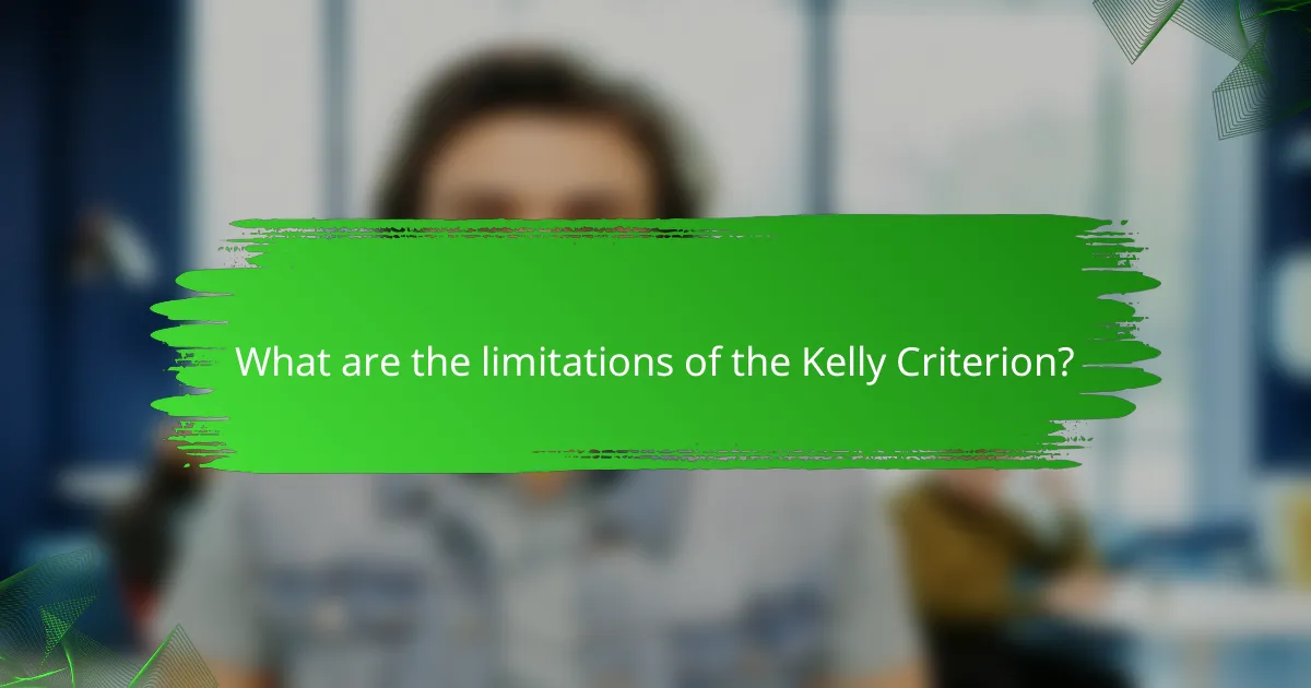 What are the limitations of the Kelly Criterion?