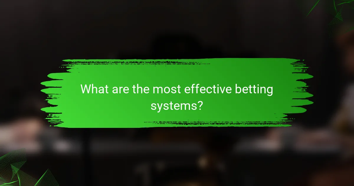 What are the most effective betting systems?