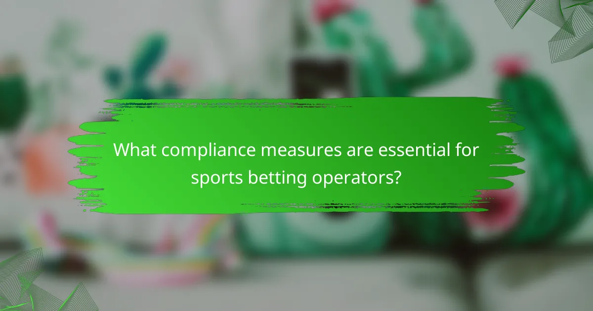 What compliance measures are essential for sports betting operators?