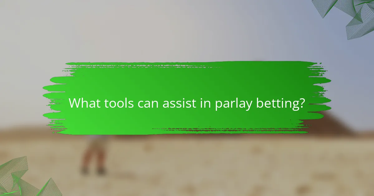 What tools can assist in parlay betting?