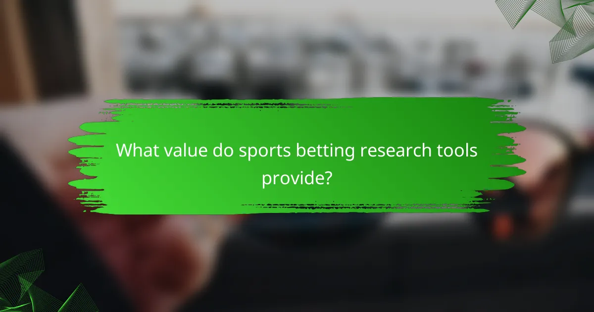 What value do sports betting research tools provide?