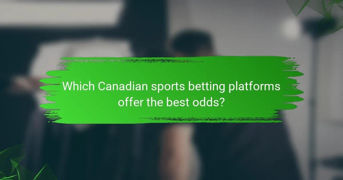 Which Canadian sports betting platforms offer the best odds?