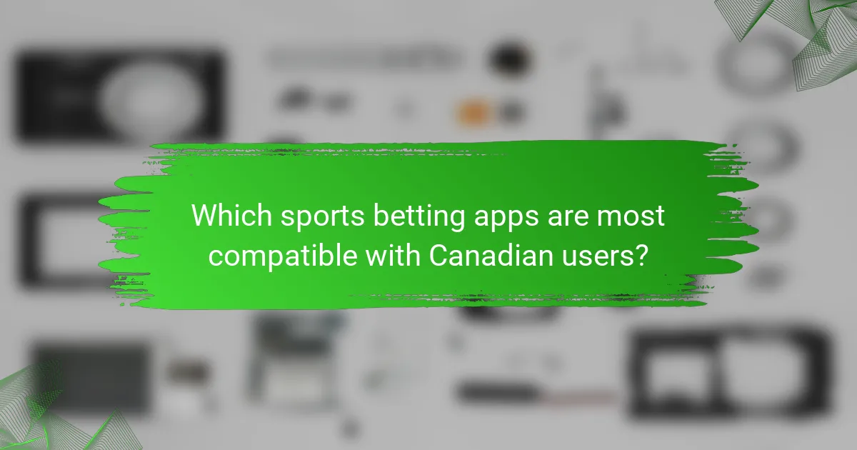 Which sports betting apps are most compatible with Canadian users?