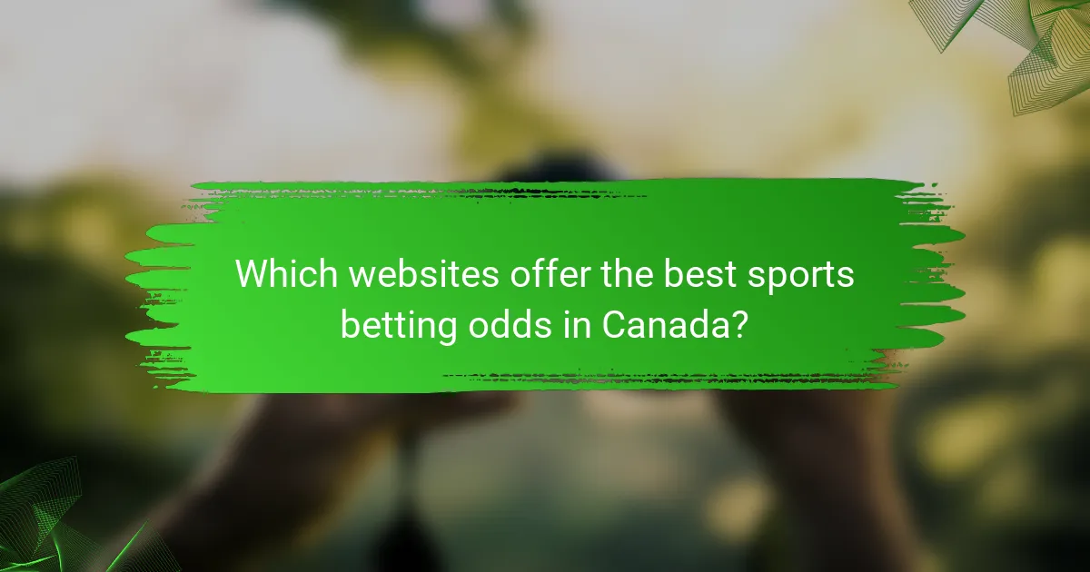 Which websites offer the best sports betting odds in Canada?